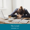 The Life Coach School Podcast with Brooke Castillo | Episode 311 | The Grind